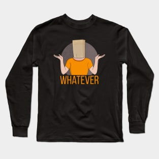 Whatever Long Sleeve T-Shirt